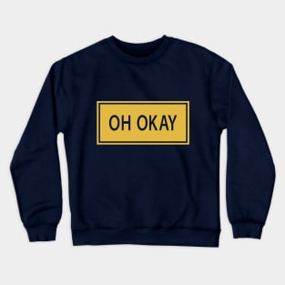 Oh Okay yellow Crewneck Sweatshirt